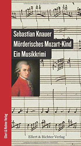 Mörderisches Mozart-Kind: Ein Musik-Krimi