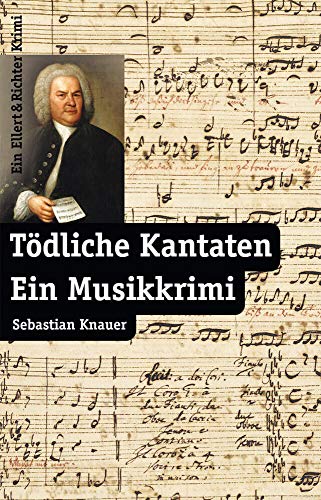 Tödliche Kantaten: Ein Musikkrimi