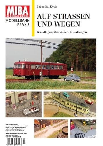 Auf Straßen und Wegen - Grundlagen, Materialien, Gestaltungen - MIBA Modellbahn Praxis: Grundlagen, Materialien, Gestaltungen Miba-Praxis 1-2016