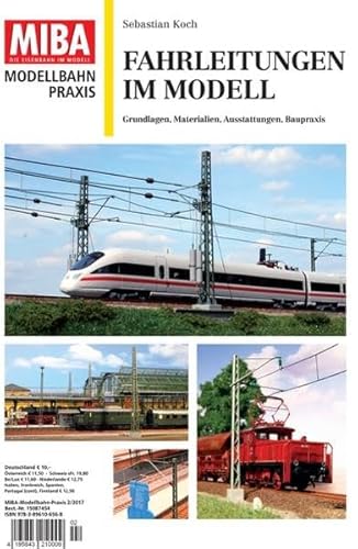 Fahrleitungen im Modell - Grundlagen, Materialien, Ausstattungen, Baupraxis Miba Praxis 2-2017 von Verlagsgruppe Bahn