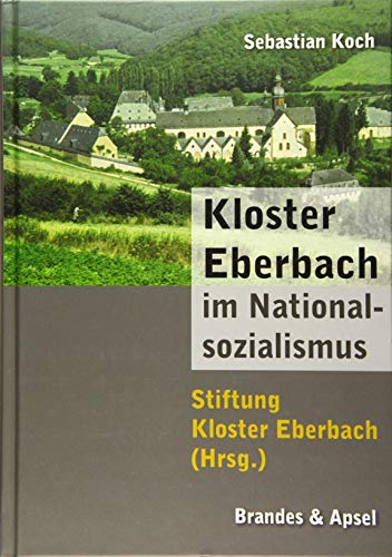 Kloster Eberbach im Nationalsozialismus von Brandes & Apsel