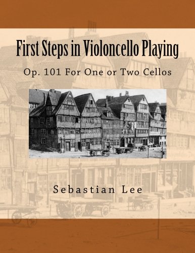 First Steps in Violoncello Playing: Op. 101 For One or Two Cellos