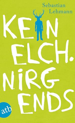 Kein Elch. Nirgends: Geschichten von Zuhause und von weit weg Kein Elch. Nirgends: Geschichten von Zuhause und von weit weg