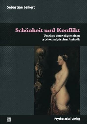 Schönheit und Konflikt: Umrisse einer allgemeinen psychoanalytischen Ästhetik (Imago)