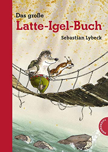 Latte Igel: Das große Latte-Igel-Buch: Der Kinderbuch-Klassiker in Serie