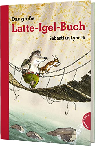 Latte Igel: Das große Latte-Igel-Buch: Der Kinderbuch-Klassiker in Serie von Thienemann