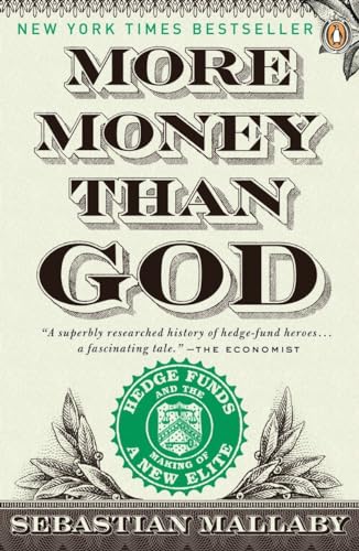 More Money Than God: Hedge Funds and the Making of a New Elite (Council on Foreign Relations Books (Penguin Press))