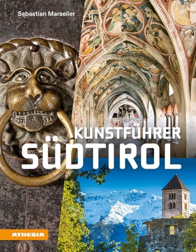 Kunstführer Südtirol: Kunsterlebnis im Schnittpunkt der Kulturen von Athesia Tappeiner Verlag