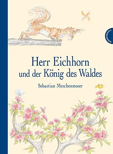 Herr Eichhorn: Herr Eichhorn und der König des Waldes