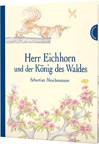 Herr Eichhorn: Herr Eichhorn und der König des Waldes von Thienemann-Esslinger Verlag GmbH