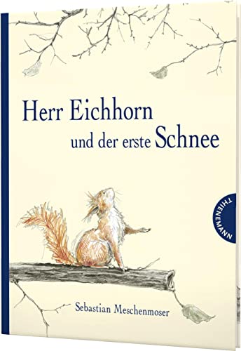Herr Eichhorn: Herr Eichhorn und der erste Schnee: Zauberhaftes Bilderbuch zum Winteranfang
