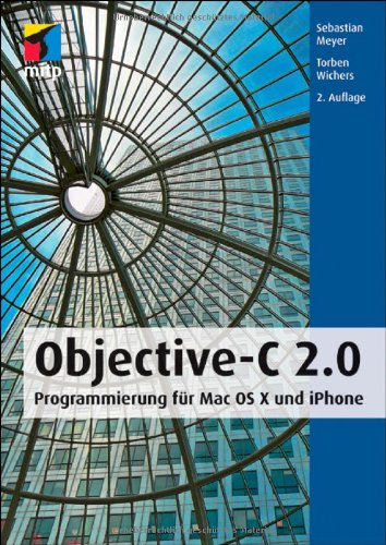 Objective-C 2.0: Programmierung für Mac OS X und iPhone Objective-C 2.0: Programmierung für Mac OS X und iPhone von Verlagsgruppe Hüthig-Jehle-Rehm