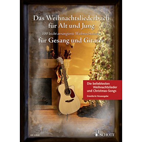 Das Weihnachtsliederbuch für Alt und Jung: 100 leicht arrangierte Weihnachtslieder für Gesang und Gitarre - Erweiterte Neuausgabe. Gesang und Gitarre. Liederbuch. (Liederbücher für Alt und Jung)