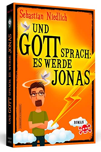 Und Gott sprach: Es werde Jonas: Roman von Schwarzkopf + Schwarzkopf
