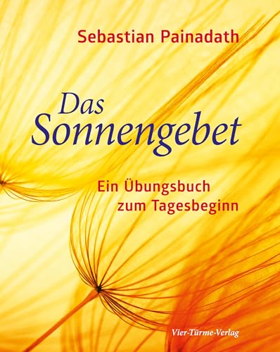 Das Sonnengebet. Ein Übungsbuch zum Tagesbeginn