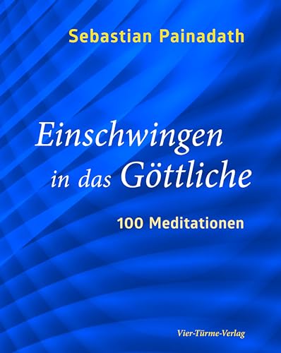 Einschwingen in das Göttliche. 100 Meditationen von Vier-Türme-Verlag