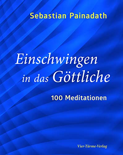 Einschwingen in das Göttliche. 100 Meditationen von Vier-Türme-Verlag