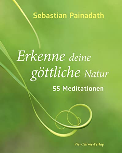 Erkenne deine göttliche Natur: 55 Meditationen von Vier Tuerme GmbH