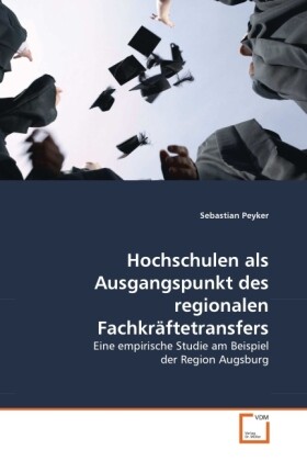 Hochschulen als Ausgangspunkt des regionalen Fachkräftetransfers von VDM Verlag Dr. Müller