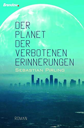 Der Planet der verbotenen Erinnerungen: Roman von Brendow Verlag