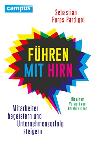 Führen mit Hirn: Mitarbeiter begeistern und Unternehmenserfolg steigern von Campus Verlag GmbH