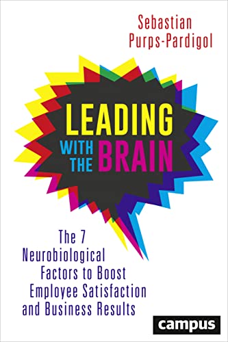 Leading with the Brain: The 7 Neurobiological Factors to Boost Employee Satisfaction and Business Results (Emersion: Emergent Village resources for communities of faith) von Campus Verlag