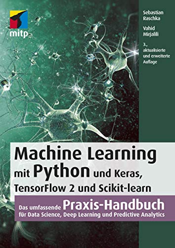 Machine Learning mit Python und Keras, TensorFlow 2 und Scikit-learn: Das umfassende Praxis-Handbuch für Data Science, Deep Learning und Predictive Analytics (mitp Professional) von mitp