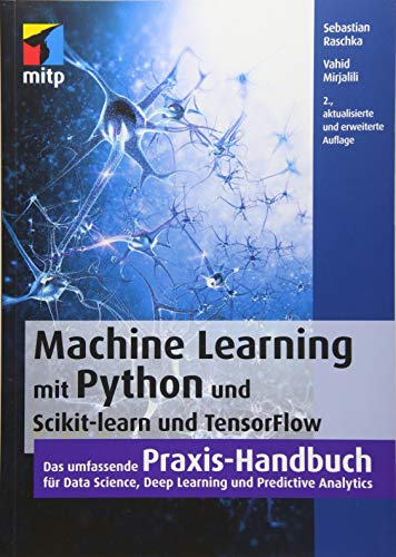 Machine Learning mit Python und Scikit-Learn und TensorFlow: Das umfassende Praxis-Handbuch für Data Science, Predictive Analytics und Deep Learning (mitp Professional)