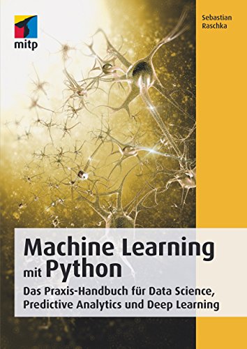 Machine Learning mit Python: Das Praxis-Handbuch für Data Science, Predictive Analytics und Deep Learning (mitp Professional)
