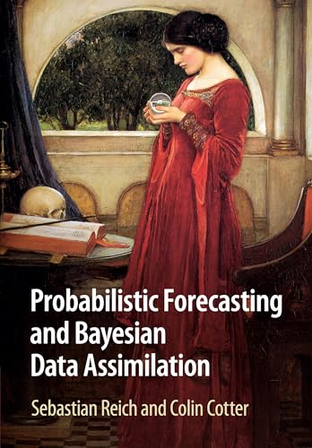 Probabilistic Forecasting and Bayesian Data Assimilation (Cambridge Texts in Applied Mathematics) von Cambridge University Press
