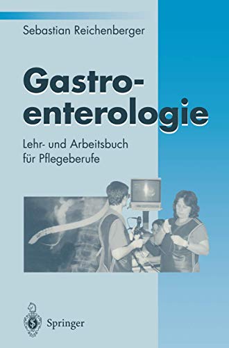Gastroenterologie: Lehr- Und Arbeitsbuch Für Pflegeberufe