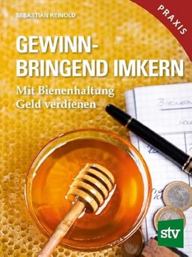 Gewinnbringend Imkern: Mit Bienenhaltung Geld verdienen; Praxisbuch von STOCKER, L