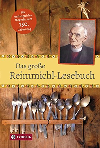 Das große Reimmichl-Lesebuch: Hg. und mit einem Lebensbild versehen von Paul Muigg von Tyrolia Verlagsanstalt Gm
