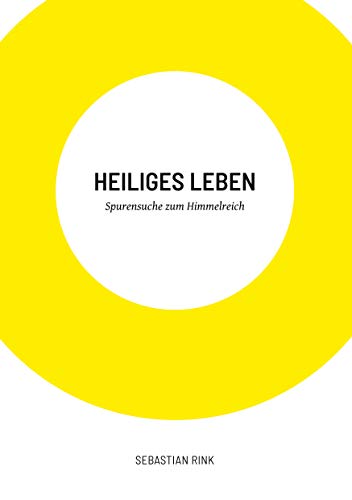 Heiliges Leben: Spurensuche zum Himmelreich von Books on Demand