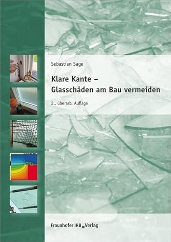 Klare Kante - Glasschäden am Bau vermeiden. von Fraunhofer Irb Stuttgart