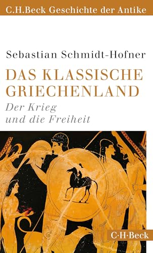 Das klassische Griechenland: Der Krieg und die Freiheit (C.H.Beck Geschichte der Antike) (Beck Paperback) Das klassische Griechenland: Der Krieg und die Freiheit (C.H.Beck Geschichte der Antike) (Beck Paperback)