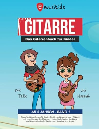 Das Gitarrenbuch für Kinder ab 5 Jahren – BAND 1: Einfacher Gitarre lernen für Kinder | Die Kinder Gitarrenschule (DIN A4) mit Lernvideos zu den ... - Das Gitarrenbuch für Kinder, Band 1)