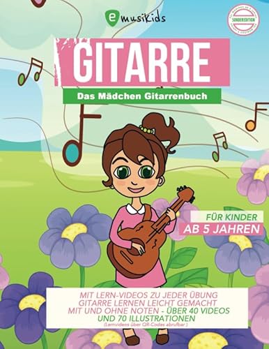 Das Mädchen Gitarrenbuch für Kinder ab 5 Jahren - mit Lernvideos zu jeder Übung - Gitarre lernen leicht gemacht mit und ohne Noten: über 40 Videos und ... in Farbe (Lernvideos über QR-Codes abrufbar)