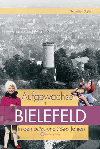 Aufgewachsen in Bielefeld in den 60er und 70er Jahren: Kindheit und Jugend