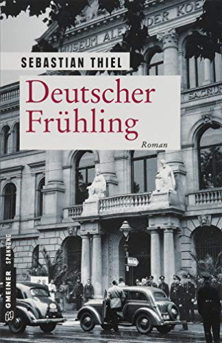 Deutscher Frühling: Roman (Zeitgeschichtliche Kriminalromane im GMEINER-Verlag) von Gmeiner-Verlag