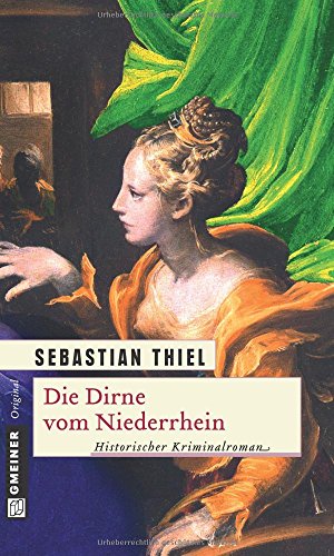 Die Dirne vom Niederrhein: Historischer Kriminalroman (Elisabeth vom Niederrhein)
