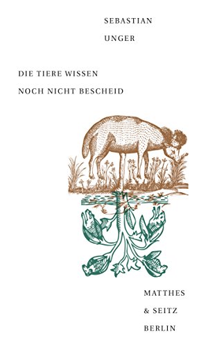 Die Tiere wissen noch nicht Bescheid (Dichtung) von Matthes & Seitz Berlin