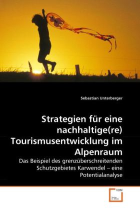 Strategien für eine nachhaltige(re) Tourismusentwicklung im Alpenraum von VDM Verlag Dr. Müller