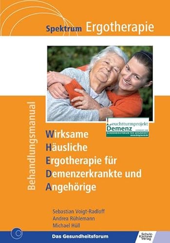 WHEDA - Wirksame Häusliche Ergotherapie für Demenzerkrankte und Angehörige (Spektrum Ergotherapie) von Schulz-Kirchner Verlag Gm