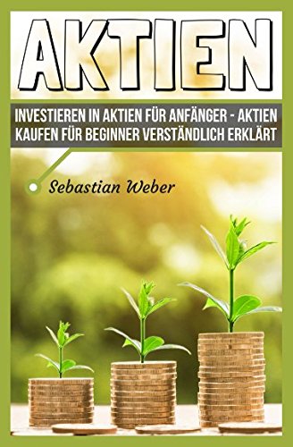 Aktien: Investieren in Aktien für Anfänger – Aktien kaufen für Beginner verständlich erklärt