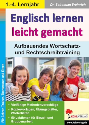 Englisch lernen leicht gemacht: Aufbauendes Wortschatz- und Rechtschreibtraining von Kohl Verlag