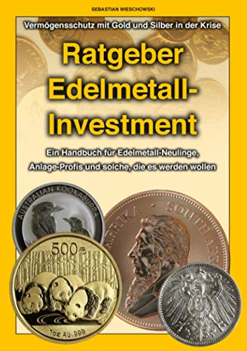 Ratgeber Edelmetall-Investment: Vermögensschutz mit Gold und Silber in der Krise von Independently published