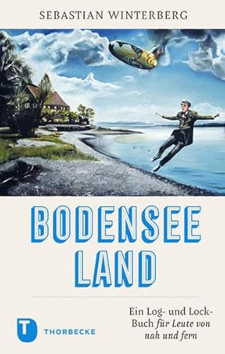BODENSEELAND: Ein Log- und Lock-Buch für Leute von nah und fern