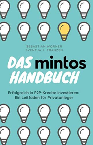 Das Mintos Handbuch: Erfolgreich in P2P-Kredite investieren: Ein Leitfaden für Privatanleger von Independently published