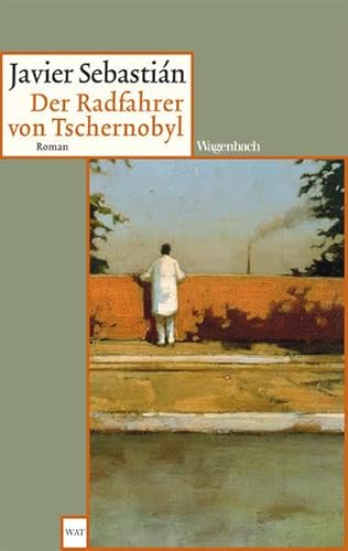 Der Radfahrer von Tschernobyl: Roman (WAT) von Wagenbach Klaus GmbH